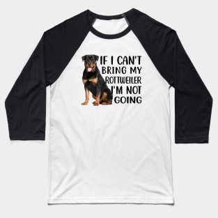 If I can't bring my Rottweiler I'm not going Baseball T-Shirt